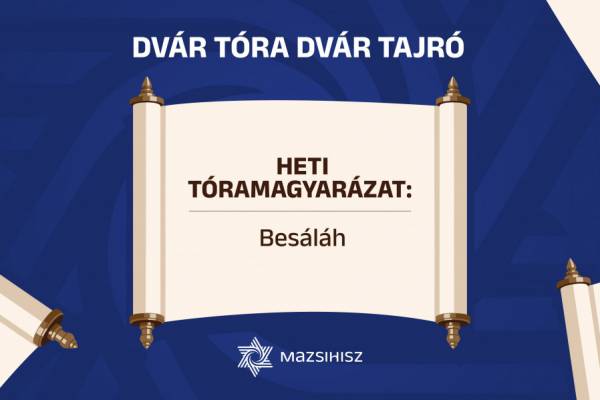 Dvár Tóra Dvár Tajró – Heti tóramagyarázat: Besáláh